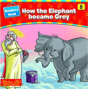 Scholars Hub Readers Nook How the Elephant became Grey Part 8